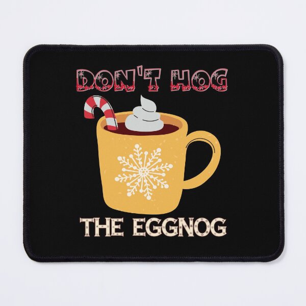 Item preview, Dont Hog the Eggnog Nog Hog design! Funny Christmas eggnog design! designed and sold by HROC.