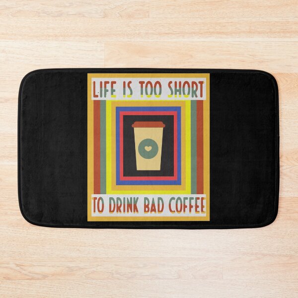 Item preview, Life Is Too Short To Drink Bad Coffee designed and sold by FridPix.