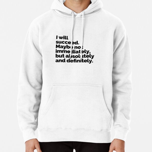I WILL SUCCEED! Pullover Hoodie