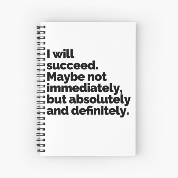 I WILL SUCCEED! Spiral Notebook