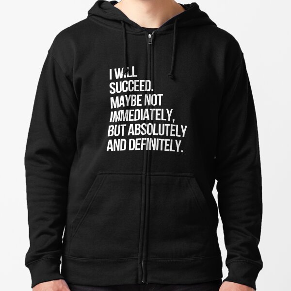 I WILL SUCCEED! (Black) Zipped Hoodie
