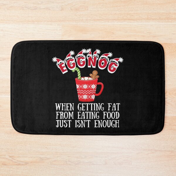 Item preview, Eggnog, when getting fat from eating food just isn't enough design! Funny Christmas eggnog design! designed and sold by HROC.