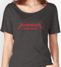 Alcoholica - Drink'em All Women's Relaxed Fit T-Shirt