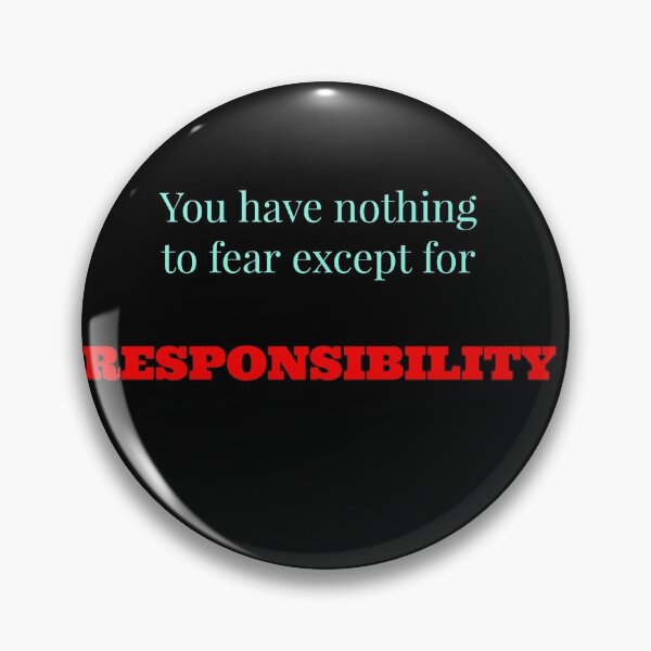 Item preview, You have nothing to fear except for responsibility designed and sold by Jho251981.