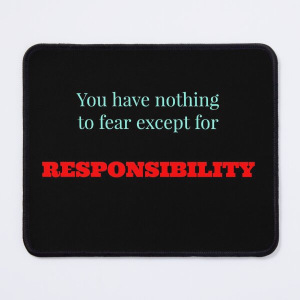 Item preview, You have nothing to fear except for responsibility designed and sold by Jho251981.