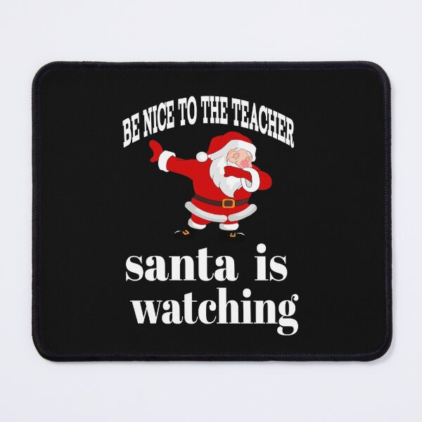 Item preview, Be Nice To The Teacher Santa Is Watching designed and sold by leicha.