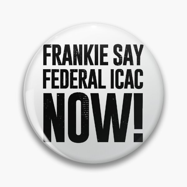 Item preview, Frankie Say Federal ICAC Now (Worn Look] designed and sold by politicalamity.