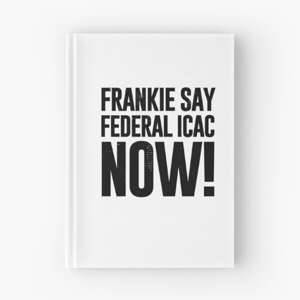 Item preview, Frankie Say Federal ICAC Now (Worn Look] designed and sold by politicalamity.