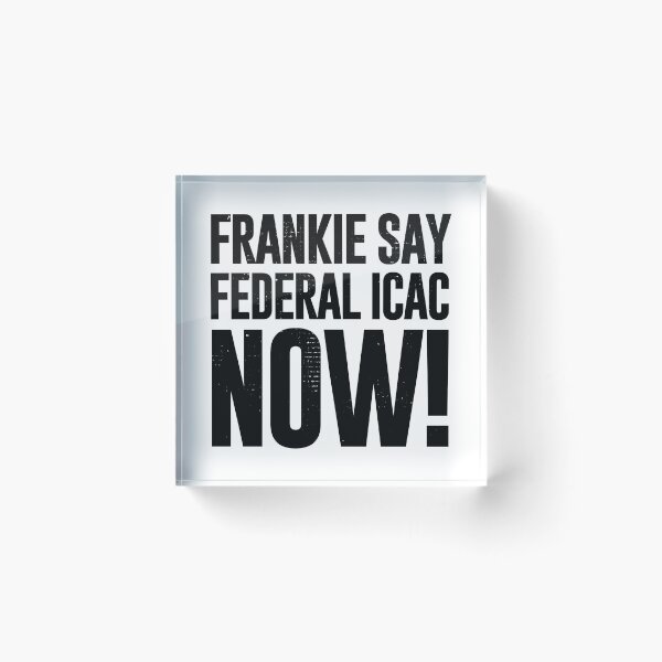 Item preview, Frankie Say Federal ICAC Now (Worn Look] designed and sold by politicalamity.