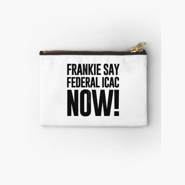 Item preview, Frankie Say Federal ICAC Now (Worn Look] designed and sold by politicalamity.