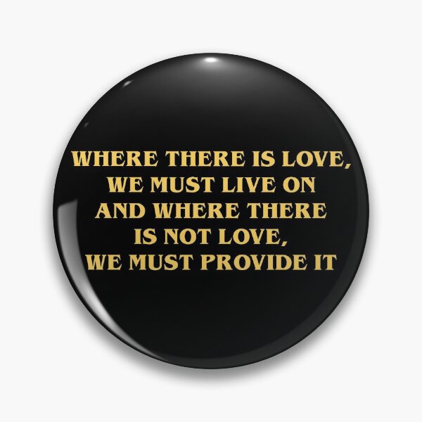 Item preview, where there is love, we must live on designed and sold by shelby jo.