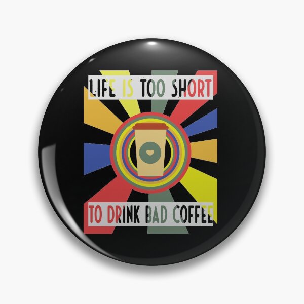 Item preview,  Life Is Too Short To Drink Bad Coffee designed and sold by FridPix.