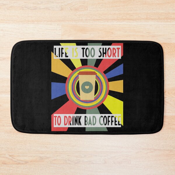 Item preview,  Life Is Too Short To Drink Bad Coffee designed and sold by FridPix.