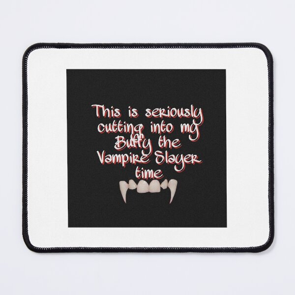Item preview, Buffy the Vampire Slayer Quote designed and sold by KatesFatCat.