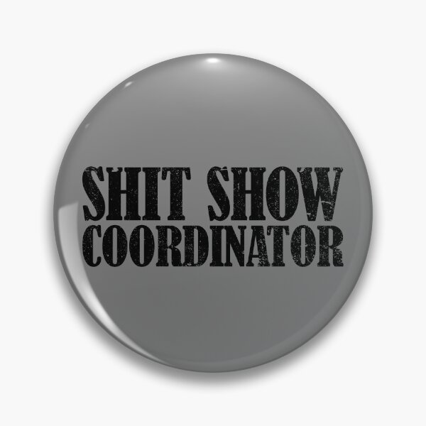 Item preview, Shit Show Coordinator Funny Sarcastic Shit Show Gear designed and sold by DynamicDesign.