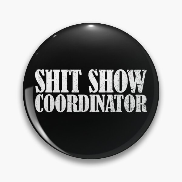 Item preview, Shit Show Coordinator Funny Sarcastic Shit Show Gear designed and sold by DynamicDesign.