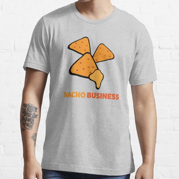 Nacho business t shirt clearance