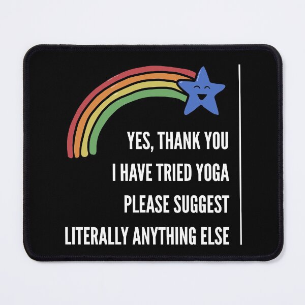 Yes Thank You I Have Tried Yoga Mouse Pad