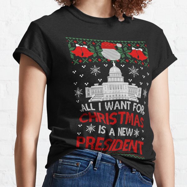 White House All I Want For Christmas Is A New President Classic T-Shirt