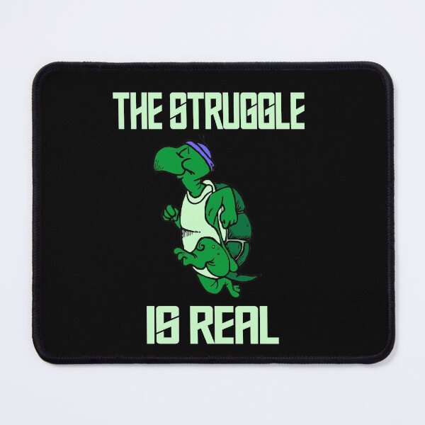 Item preview, The Struggle Is Real designed and sold by nando270.