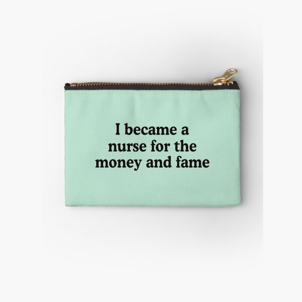 Item preview, I Became A Nurse For The Money And Fame designed and sold by allysmar.