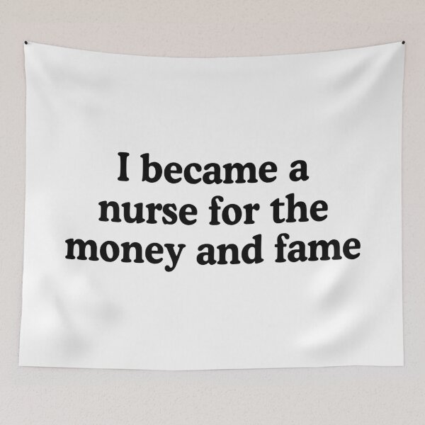 Item preview, I Became A Nurse For The Money And Fame designed and sold by allysmar.