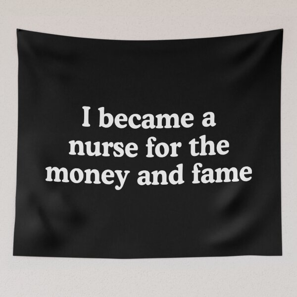 Item preview, I Became A Nurse For The Money And Fame designed and sold by allysmar.