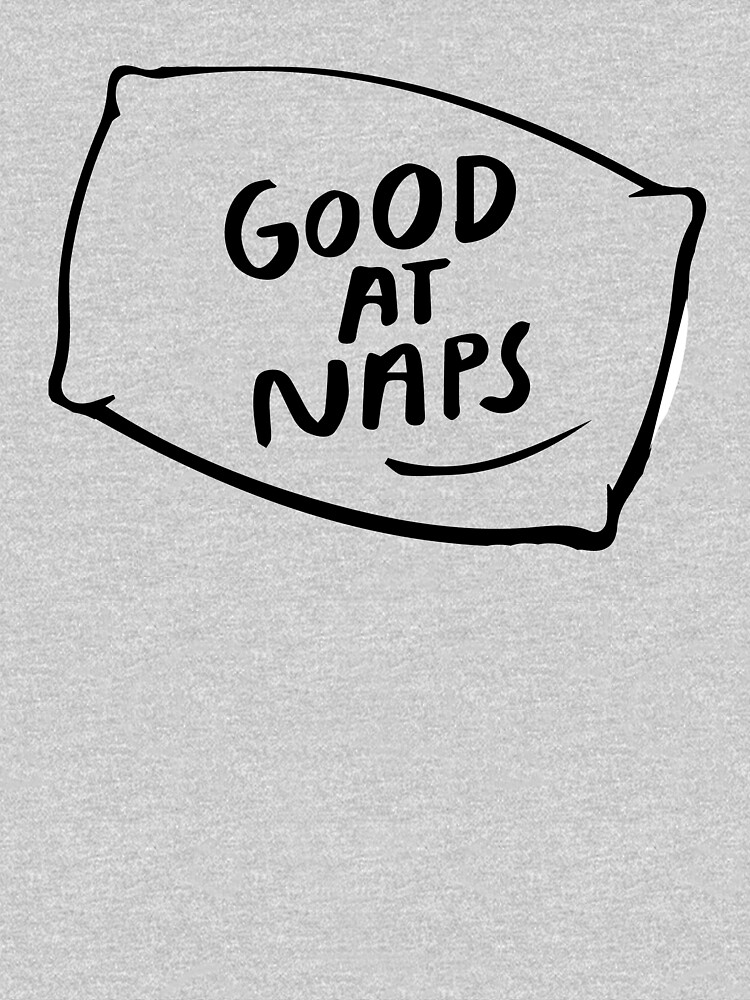 ""Good at Naps" Slumber Party Relaxation T Shirt" Pullover Hoodie for