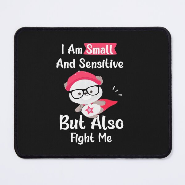 Item preview, I Am Small And Sensitive But Also Fight Me designed and sold by AmeliaStore1.