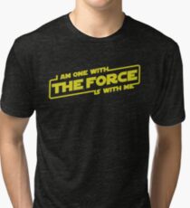 I am one with the Force, the Force is with me Tri-blend T-Shirt
