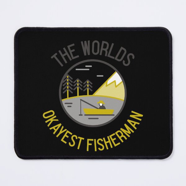 Item preview, THE WORLDS OKAYEST FISHERMAN designed and sold by PTree1.