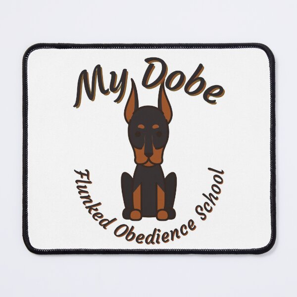 Item preview, My Dobe Flunked Obedience School - Doberman Pinscher Popular Dog Breed - by Boo-da-chay designed and sold by Boo-da-chay.