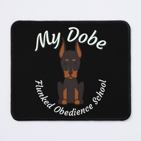 Item preview, My Dobe Flunked Obedience School - Doberman Pinscher Popular Dog Breed - by Boo-da-chay designed and sold by Boo-da-chay.