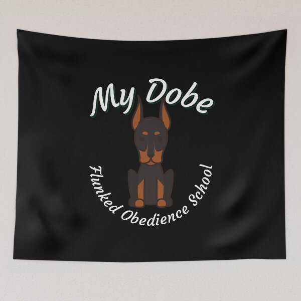 Item preview, My Dobe Flunked Obedience School - Doberman Pinscher Popular Dog Breed - by Boo-da-chay designed and sold by Boo-da-chay.