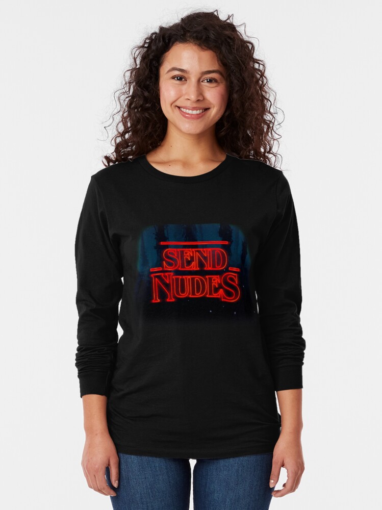 Stranger Things Send Nudes T Shirt By Puppy Redbubble