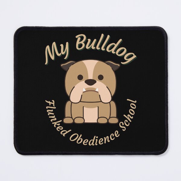 Item preview, My Bulldog Flunked Obedience School - Popular Dog Breed - by Boo-da-chay designed and sold by Boo-da-chay.