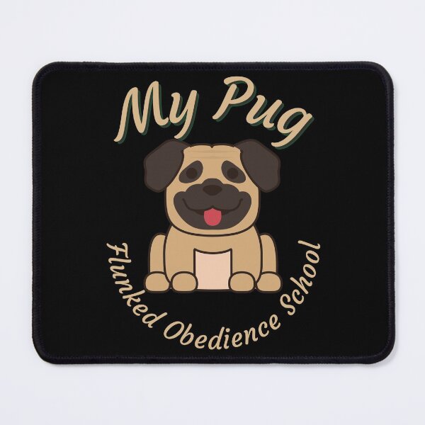Item preview, My Pug Flunked Obedience School - Popular Dog Breed - by Boo-da-chay designed and sold by Boo-da-chay.