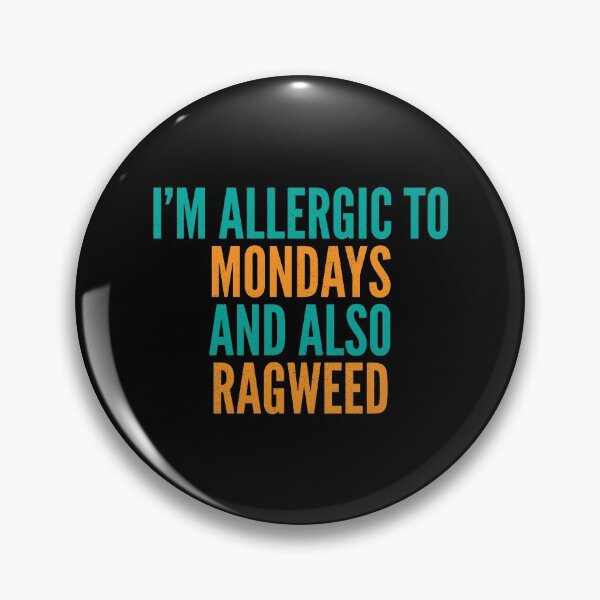 Item preview, I'm Allergic to Mondays and Also Ragweed designed and sold by Creatively Torn.