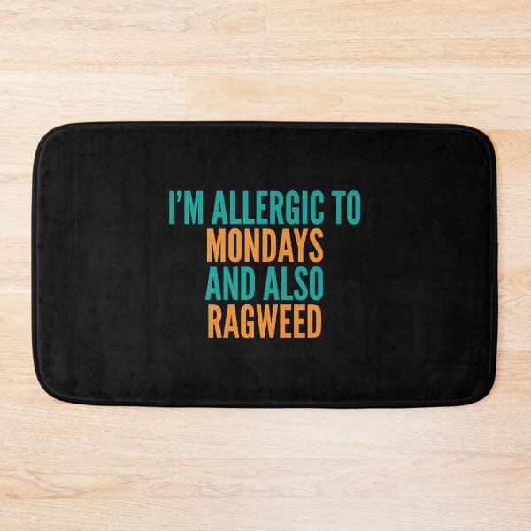 Item preview, I'm Allergic to Mondays and Also Ragweed designed and sold by Creatively Torn.