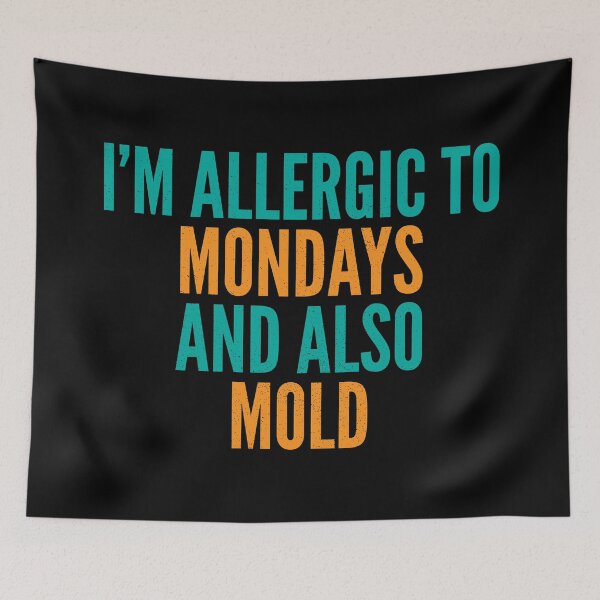 Item preview, I'm Allergic to Mondays and Also Mold designed and sold by Creatively Torn.