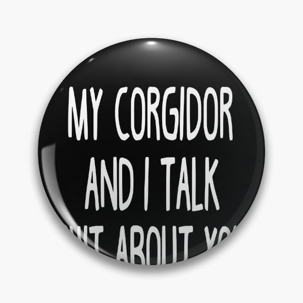 Artikelvorschau, I Work Hard So My Corgidor Can Have A Better Life entworfen und verkauft von clickmostro.