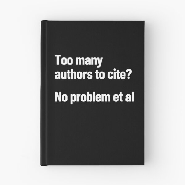 Item preview, Too Many Authors To Cite? No Problem Et Al designed and sold by Legit Hooligan.