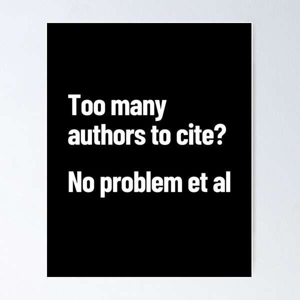 Item preview, Too Many Authors To Cite? No Problem Et Al designed and sold by Legit Hooligan.