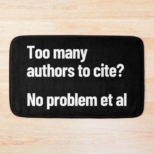 Item preview, Too Many Authors To Cite? No Problem Et Al designed and sold by Legit Hooligan.