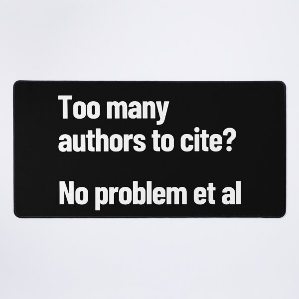 Item preview, Too Many Authors To Cite? No Problem Et Al designed and sold by Legit Hooligan.