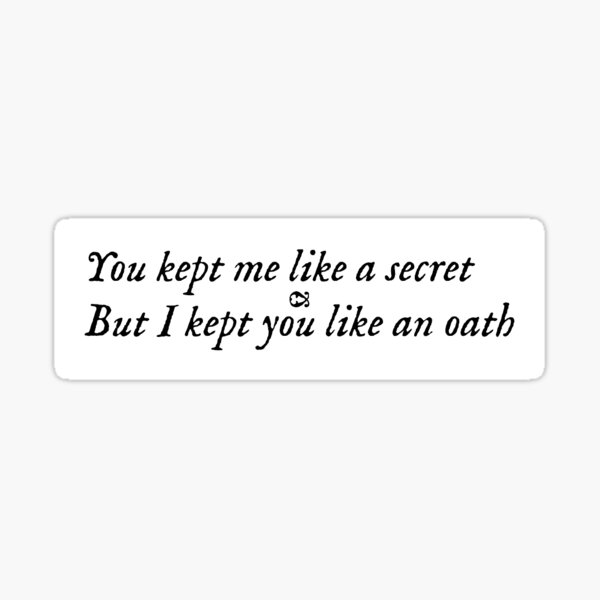 you kept me like a secret Sticker