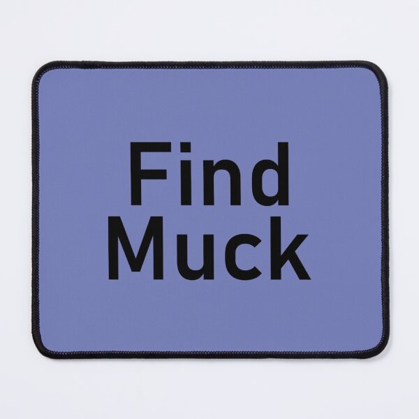 Item preview, Find Muck _  designed and sold by Kenshishop.