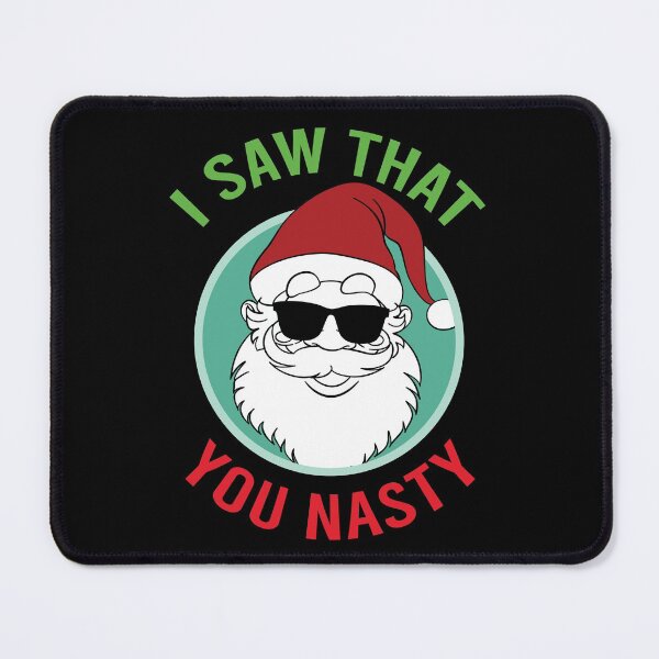 Item preview, I saw that you nasty, Santa designed and sold by foramelie.