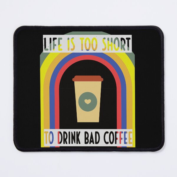 Item preview, Life Is Too Short To Drink Bad Coffee designed and sold by FridPix.