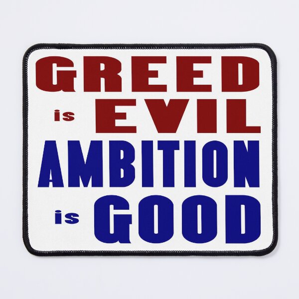 Item preview, Greed Is  Evil Ambition Is Good designed and sold by AuntieShoe.